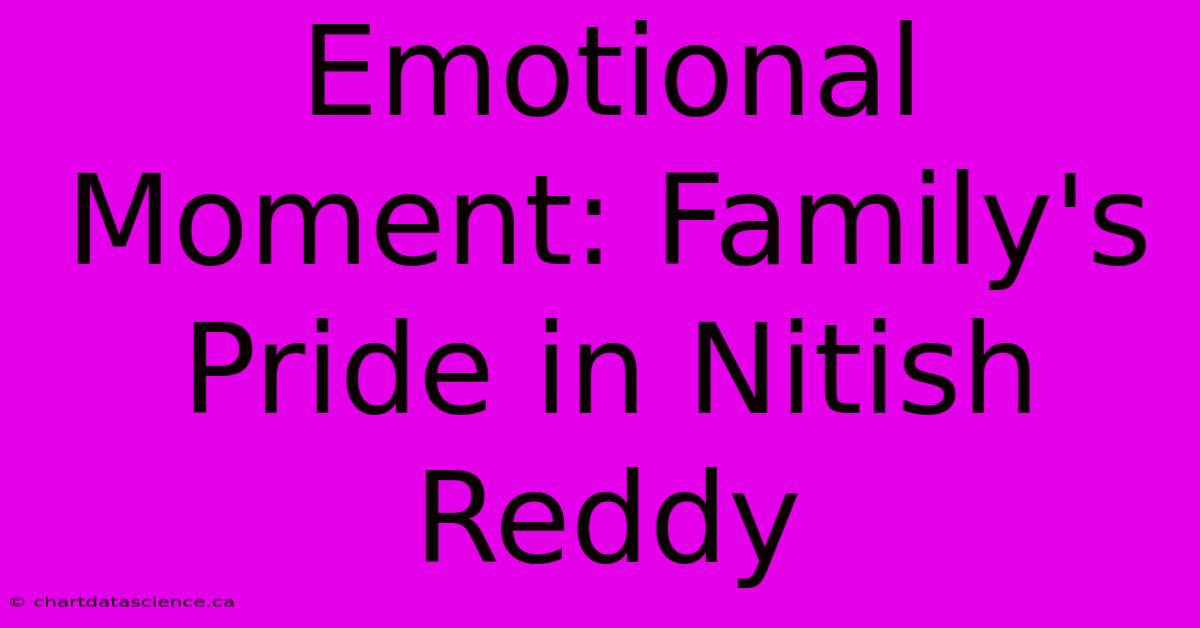 Emotional Moment: Family's Pride In Nitish Reddy