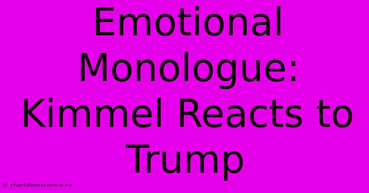 Emotional Monologue: Kimmel Reacts To Trump