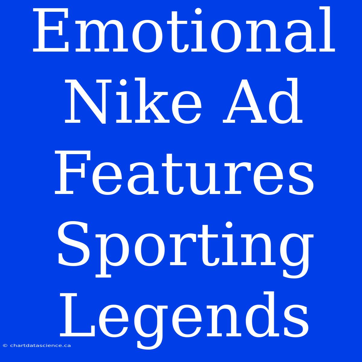 Emotional Nike Ad Features Sporting Legends