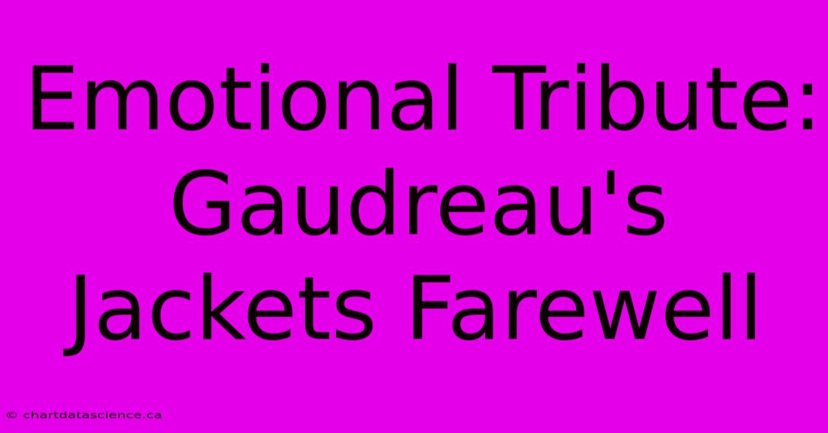 Emotional Tribute: Gaudreau's Jackets Farewell