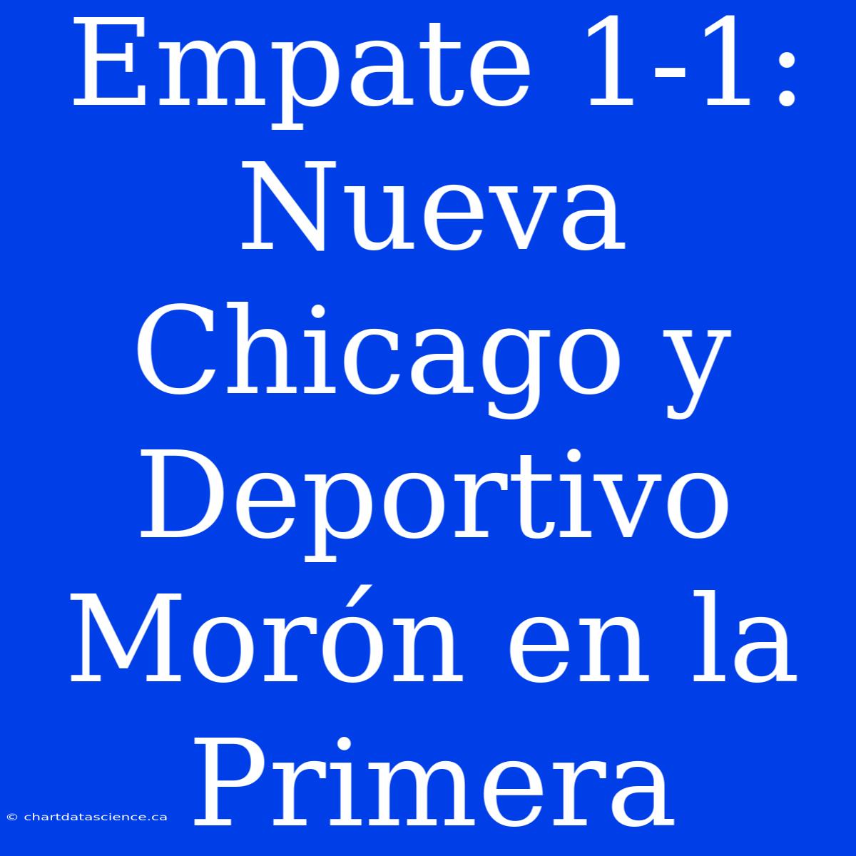 Empate 1-1: Nueva Chicago Y Deportivo Morón En La Primera