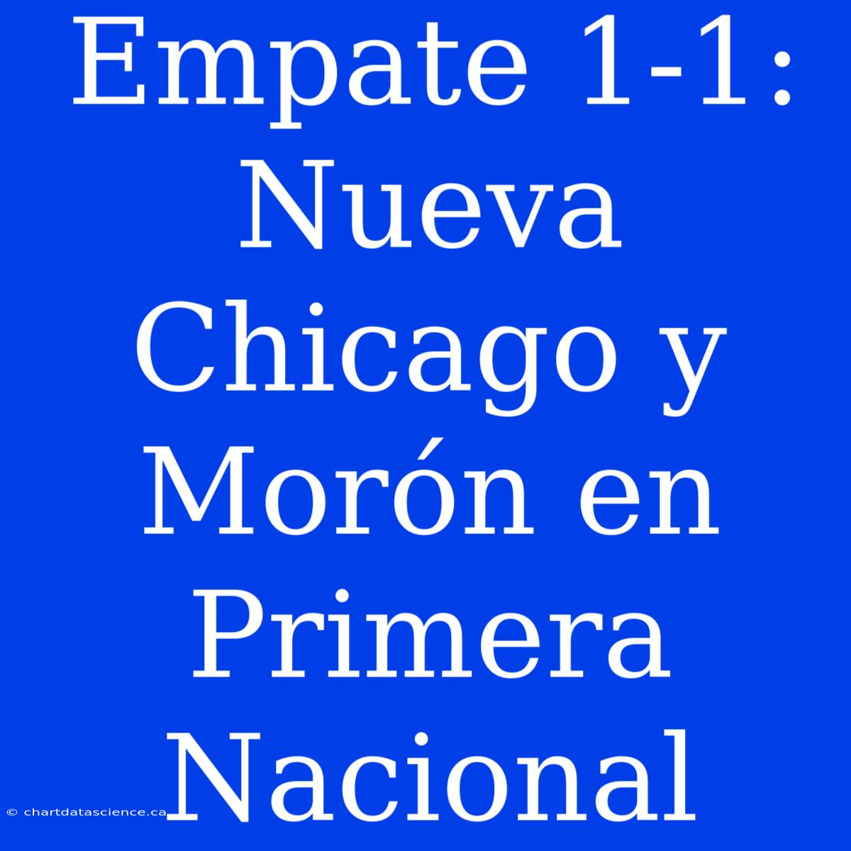 Empate 1-1: Nueva Chicago Y Morón En Primera Nacional