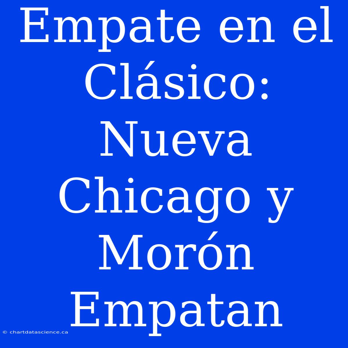 Empate En El Clásico: Nueva Chicago Y Morón Empatan