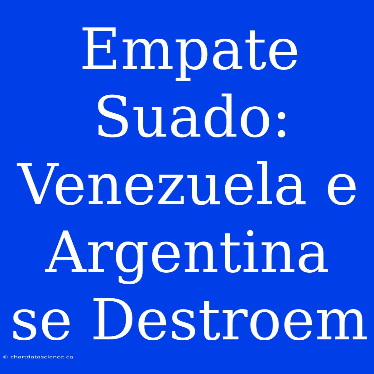 Empate Suado: Venezuela E Argentina Se Destroem