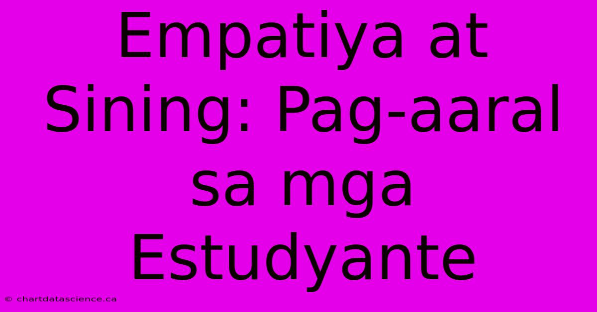 Empatiya At Sining: Pag-aaral Sa Mga Estudyante 