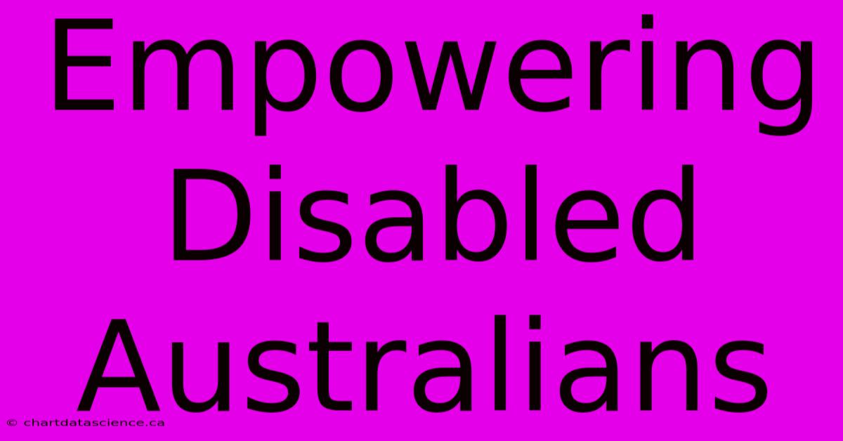 Empowering Disabled Australians