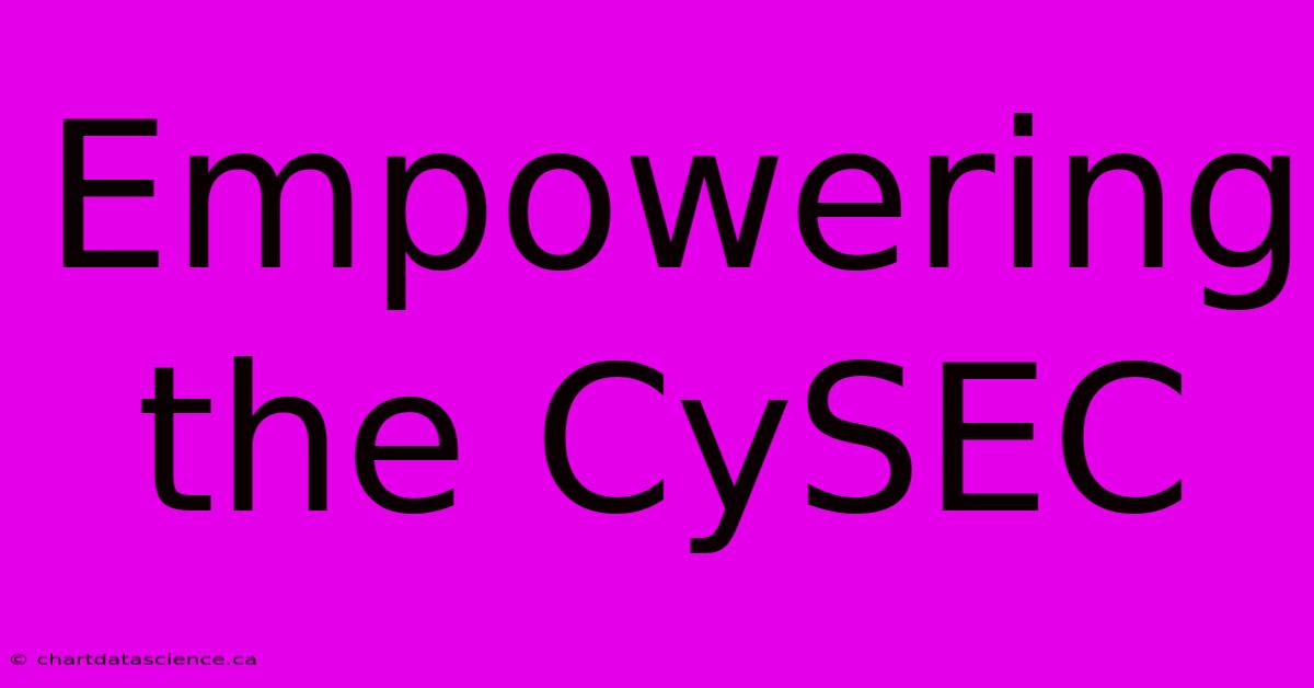 Empowering The CySEC