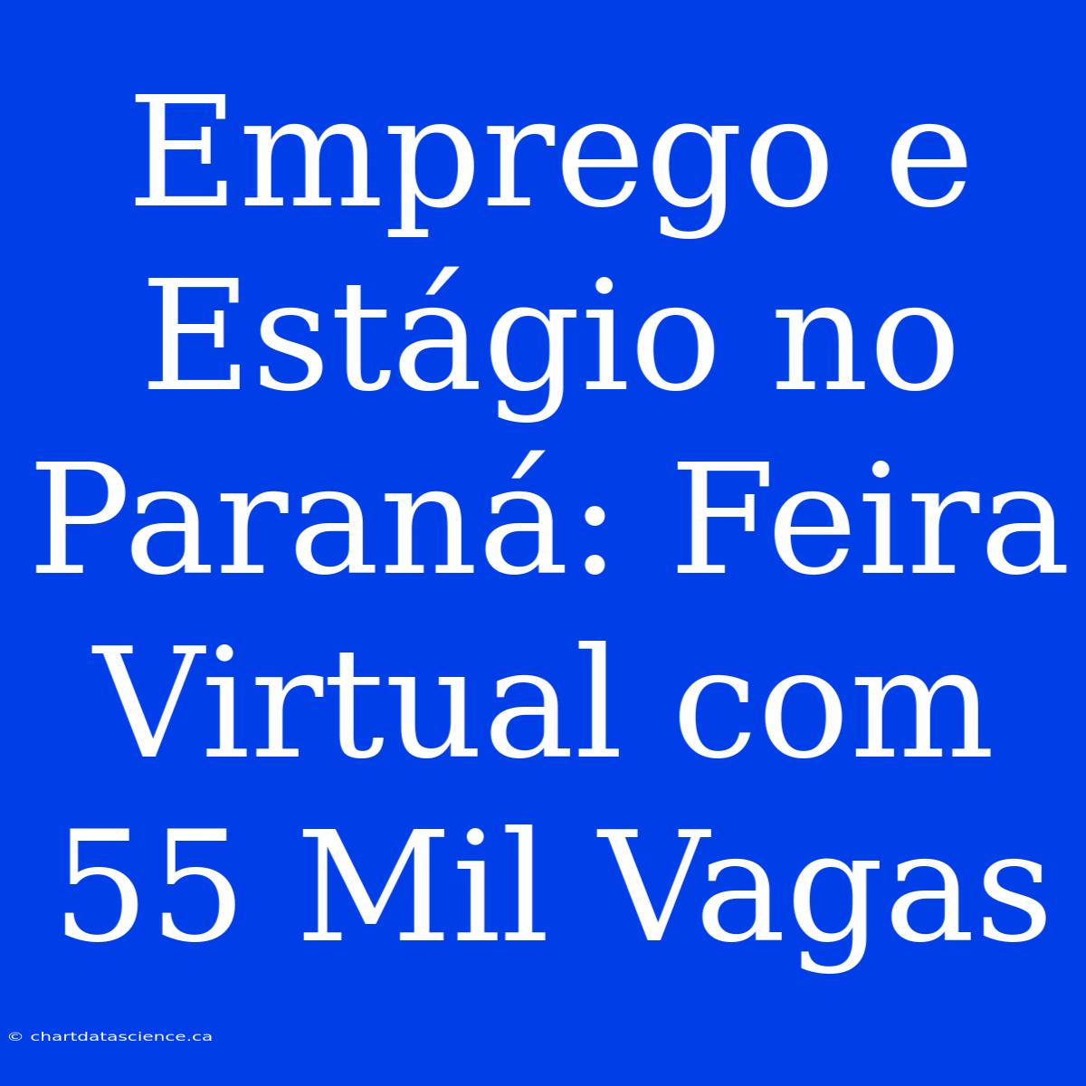 Emprego E Estágio No Paraná: Feira Virtual Com 55 Mil Vagas