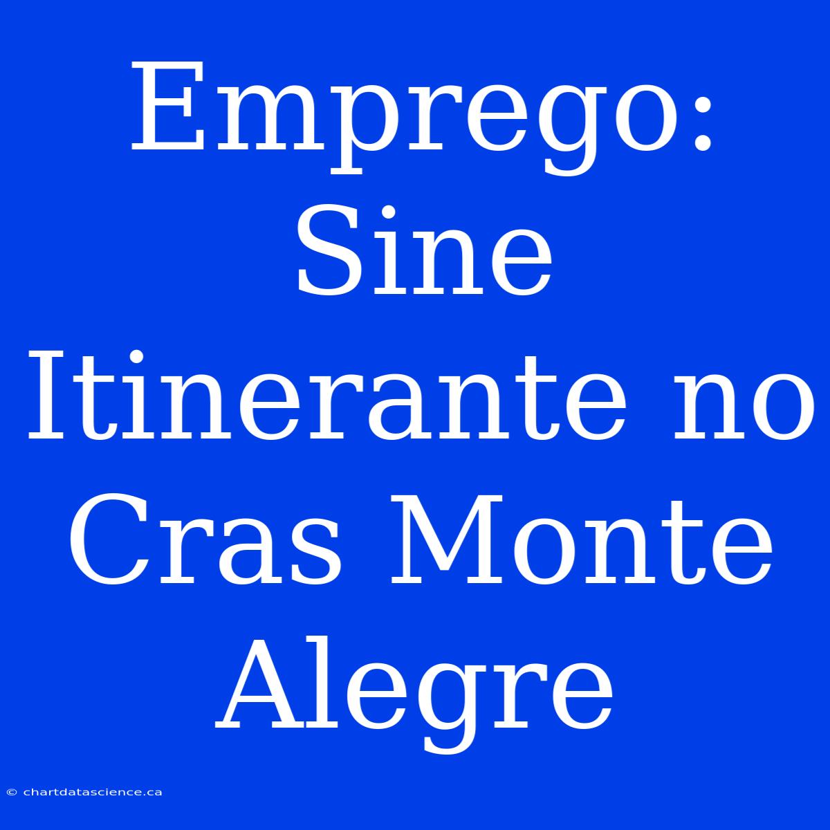 Emprego: Sine Itinerante No Cras Monte Alegre