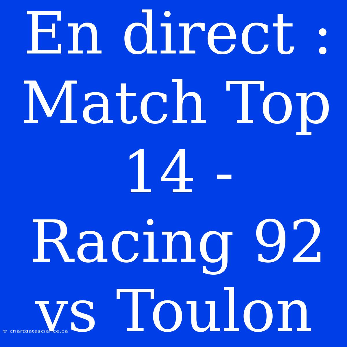 En Direct : Match Top 14 - Racing 92 Vs Toulon