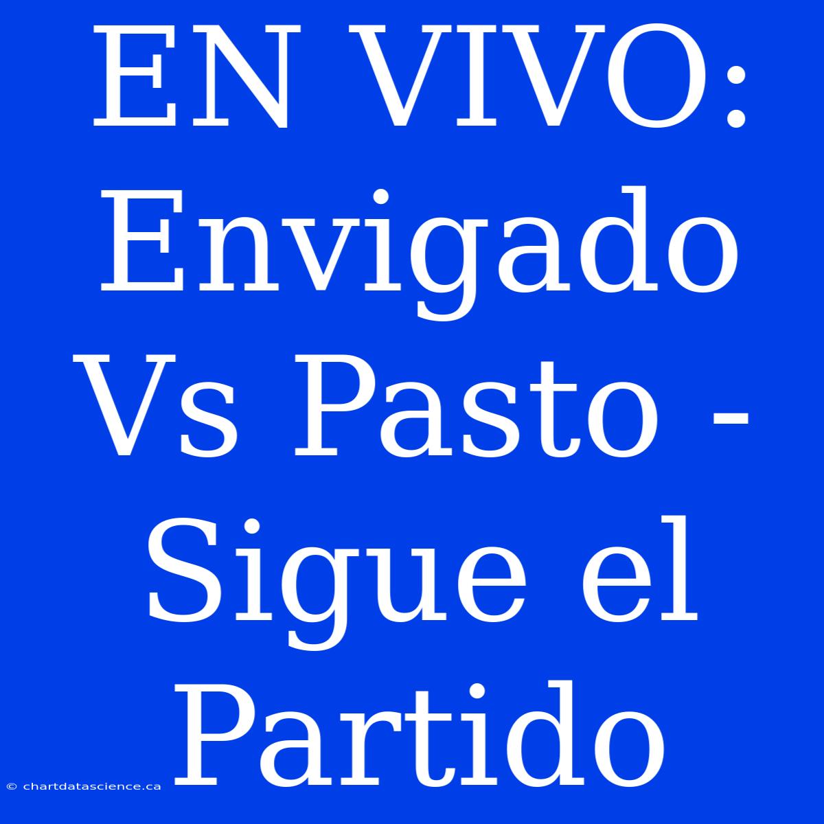 EN VIVO: Envigado Vs Pasto - Sigue El Partido