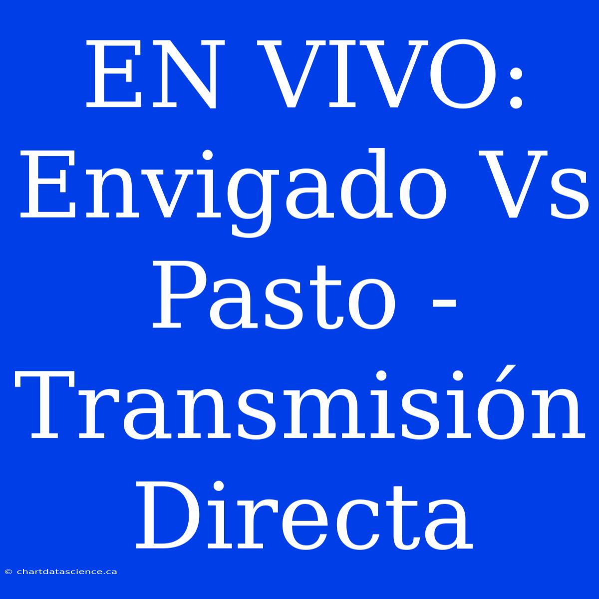 EN VIVO: Envigado Vs Pasto - Transmisión Directa