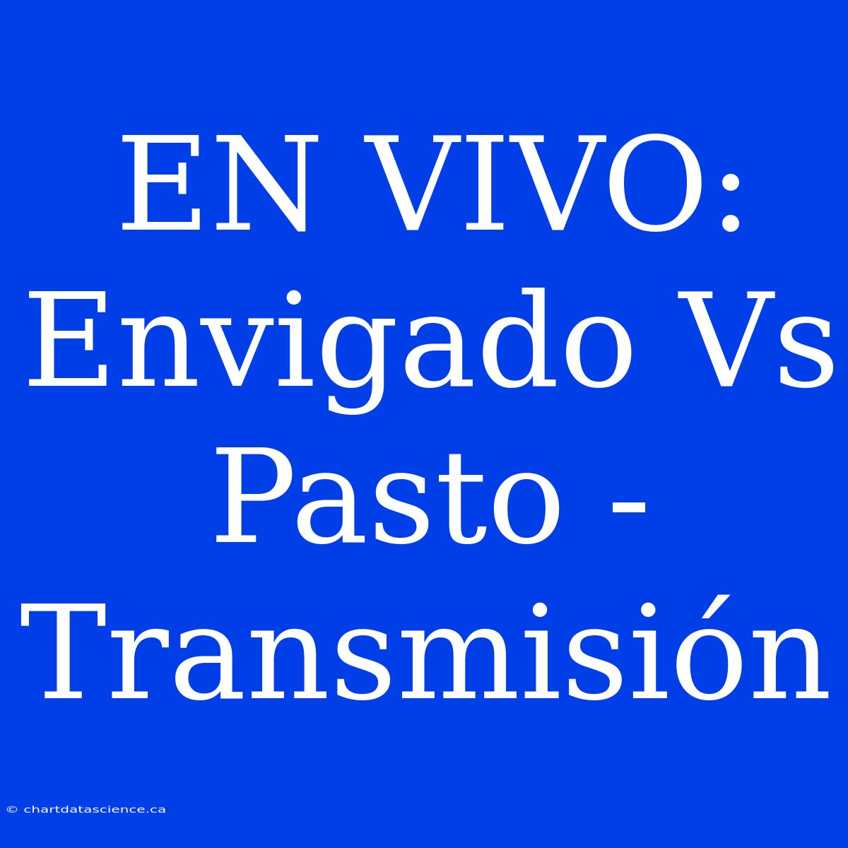 EN VIVO: Envigado Vs Pasto - Transmisión