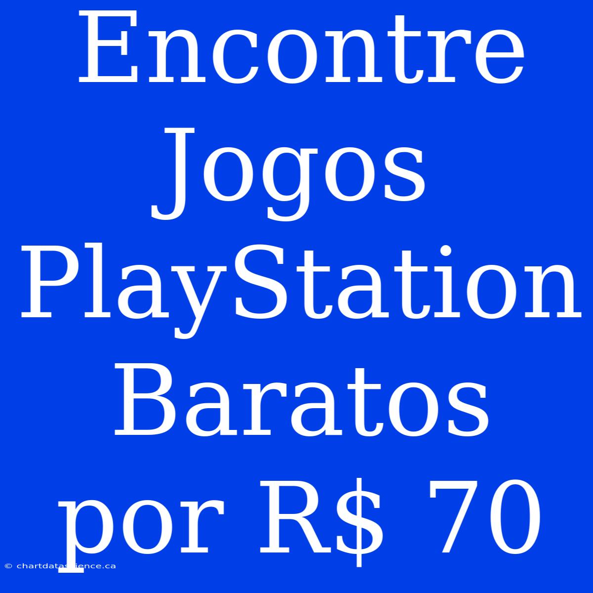 Encontre Jogos PlayStation Baratos Por R$ 70