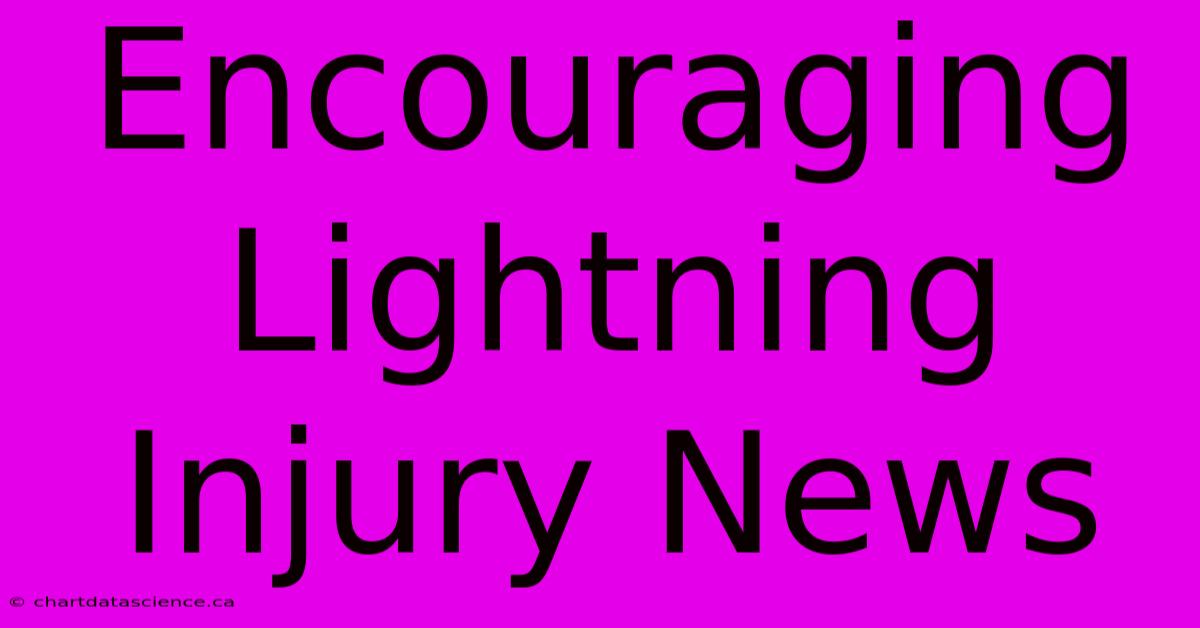 Encouraging Lightning Injury News