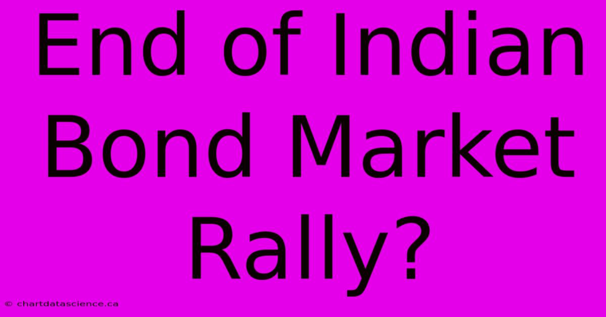 End Of Indian Bond Market Rally?