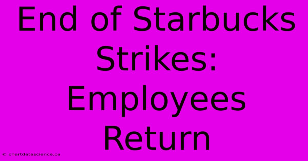 End Of Starbucks Strikes: Employees Return