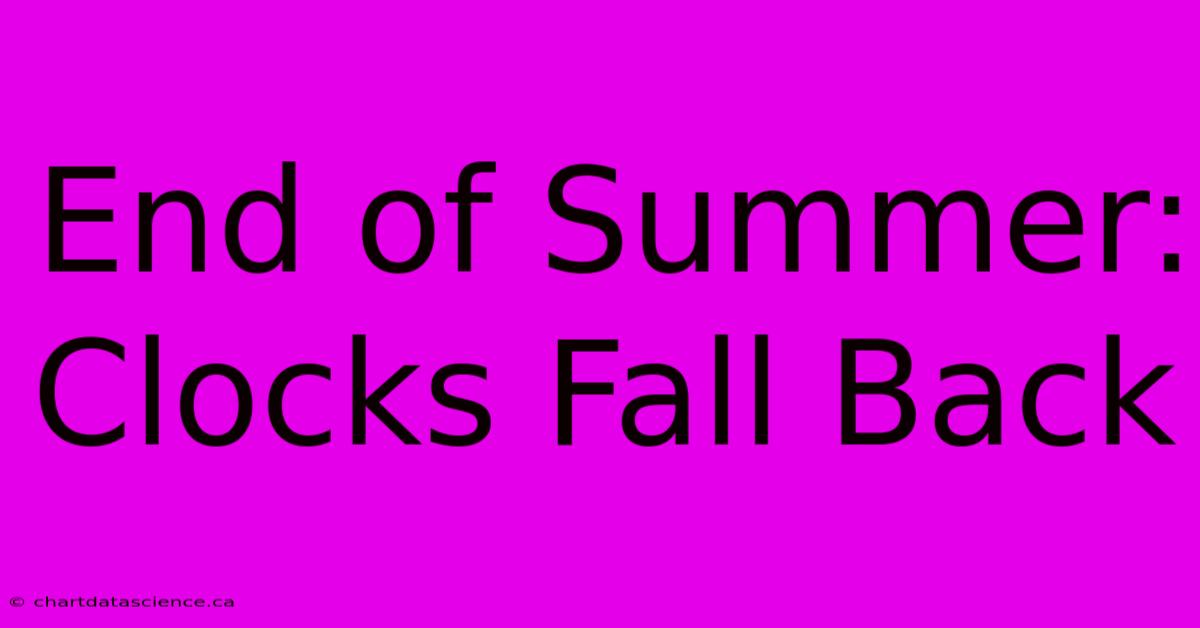 End Of Summer: Clocks Fall Back