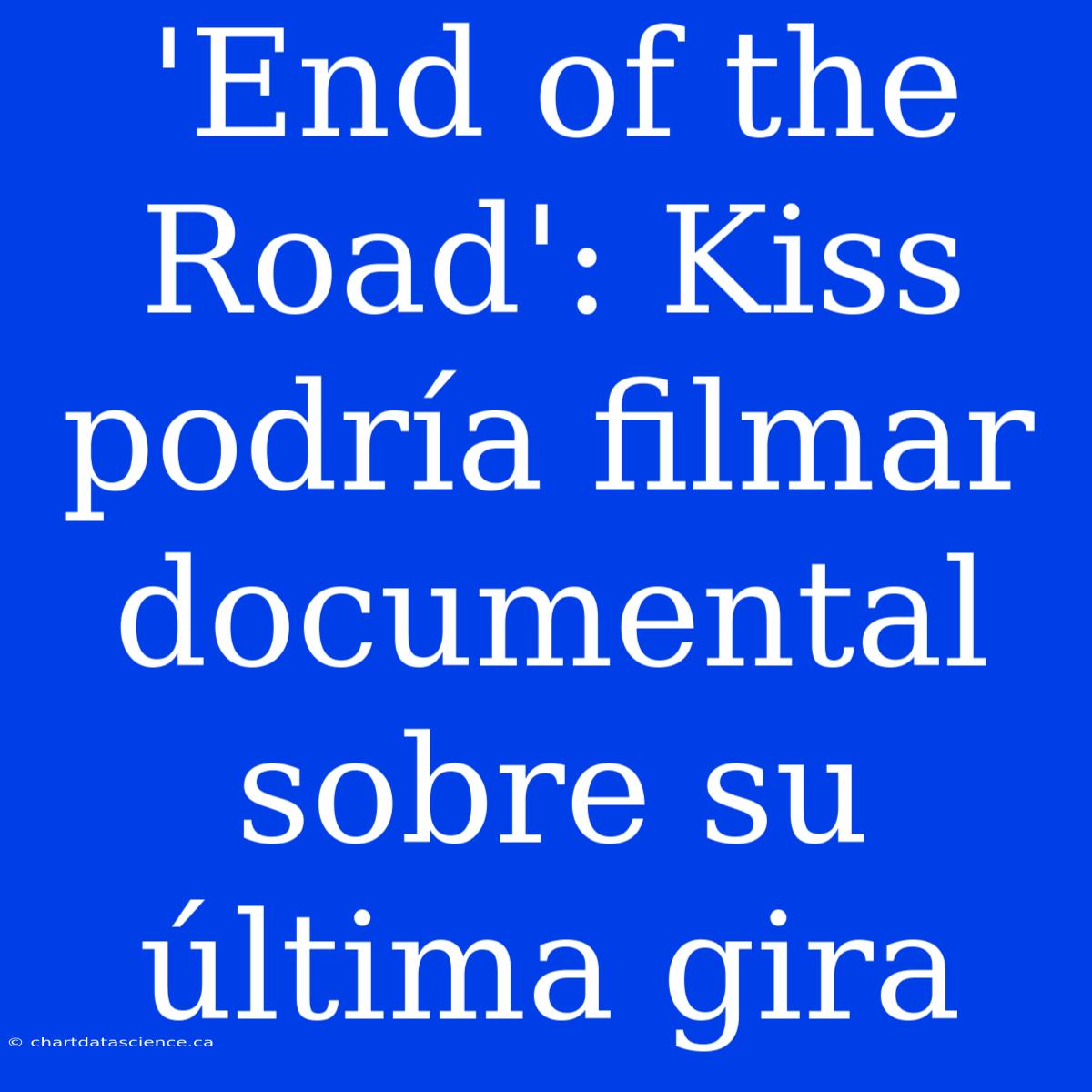 'End Of The Road': Kiss Podría Filmar Documental Sobre Su Última Gira