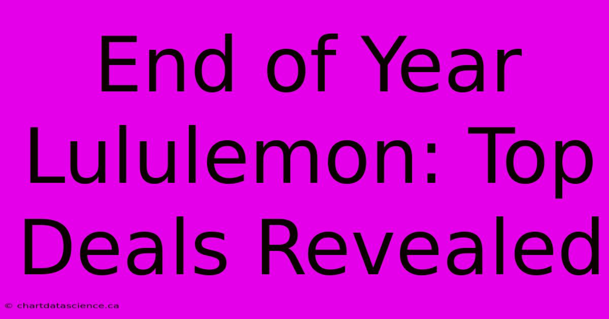 End Of Year Lululemon: Top Deals Revealed