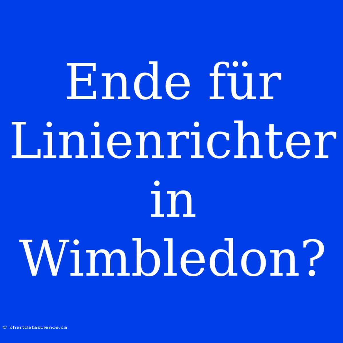 Ende Für Linienrichter In Wimbledon?