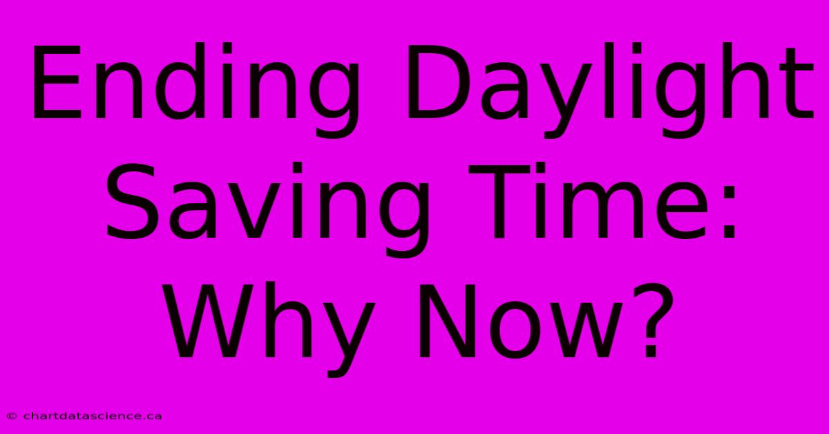 Ending Daylight Saving Time: Why Now?