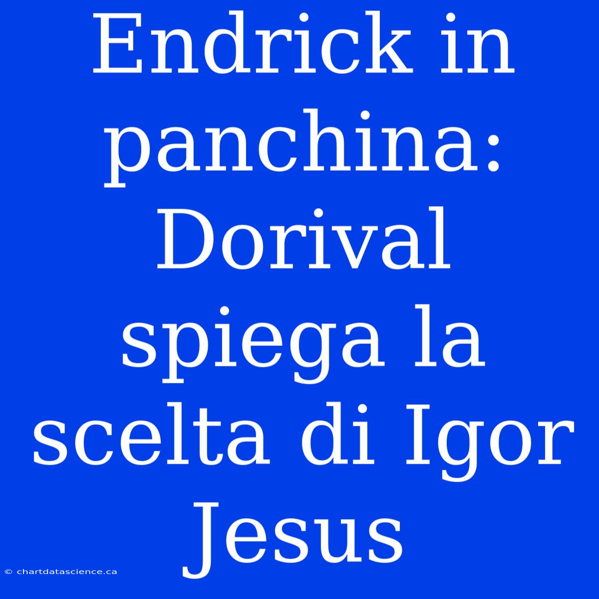 Endrick In Panchina: Dorival Spiega La Scelta Di Igor Jesus