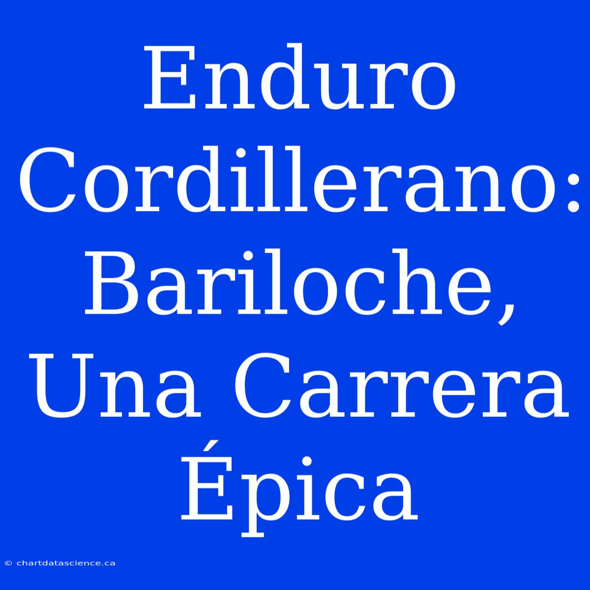 Enduro Cordillerano: Bariloche, Una Carrera Épica