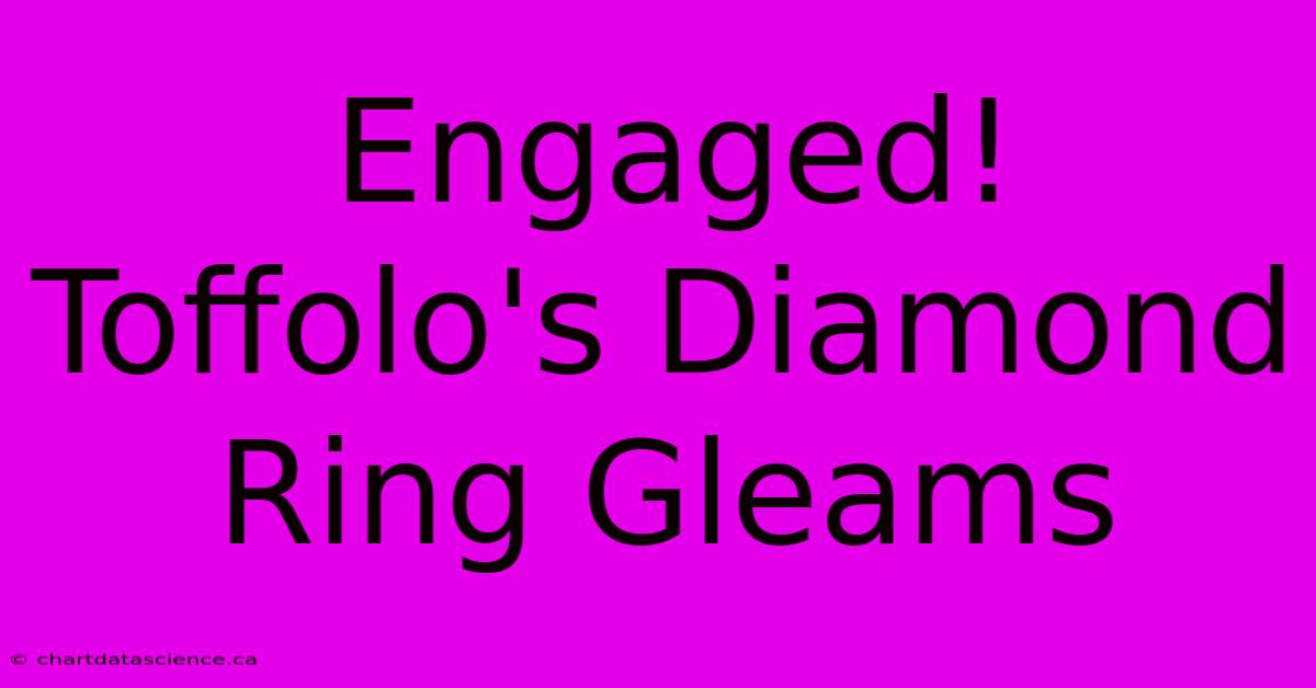 Engaged! Toffolo's Diamond Ring Gleams 