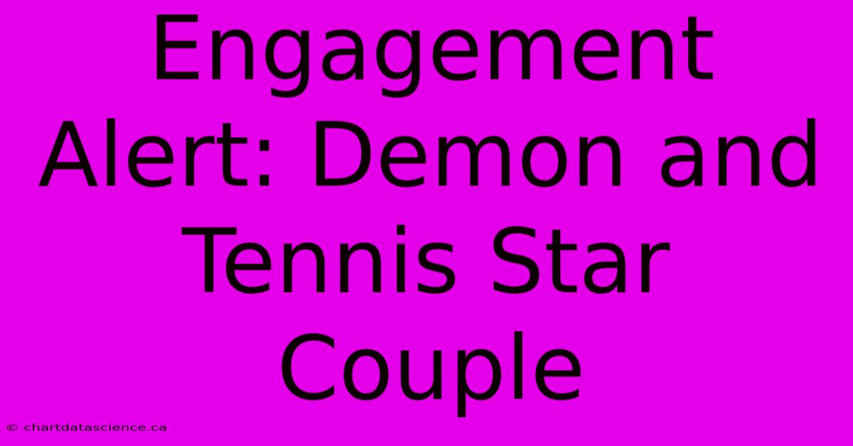 Engagement Alert: Demon And Tennis Star Couple