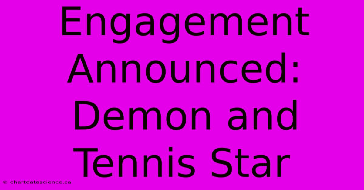 Engagement Announced: Demon And Tennis Star