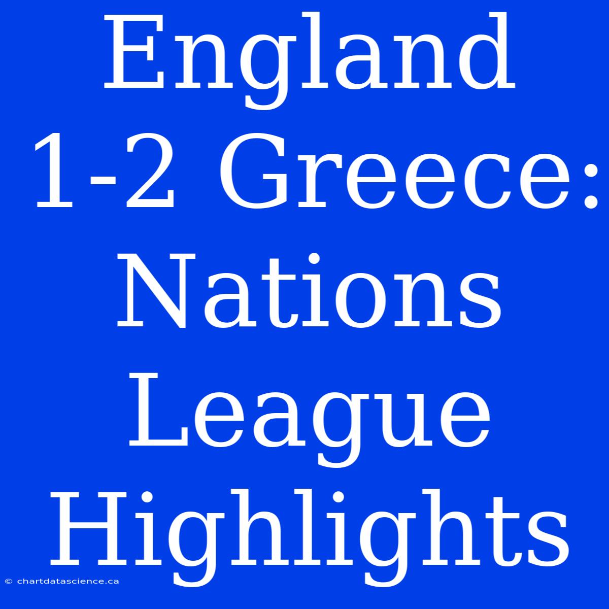 England 1-2 Greece: Nations League Highlights