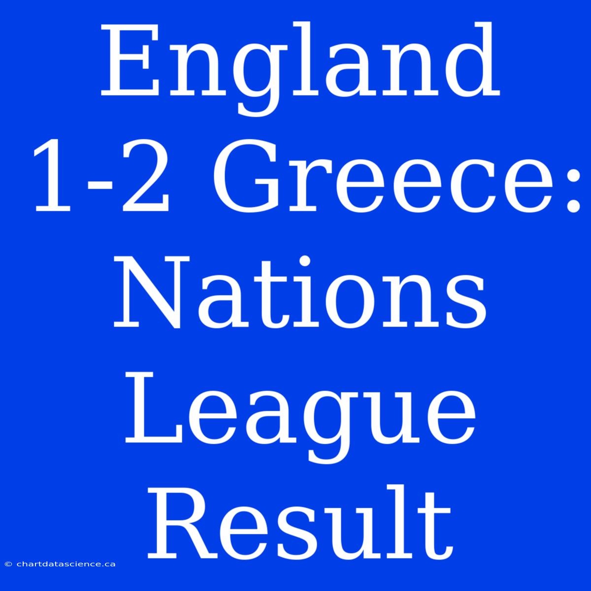 England 1-2 Greece: Nations League Result