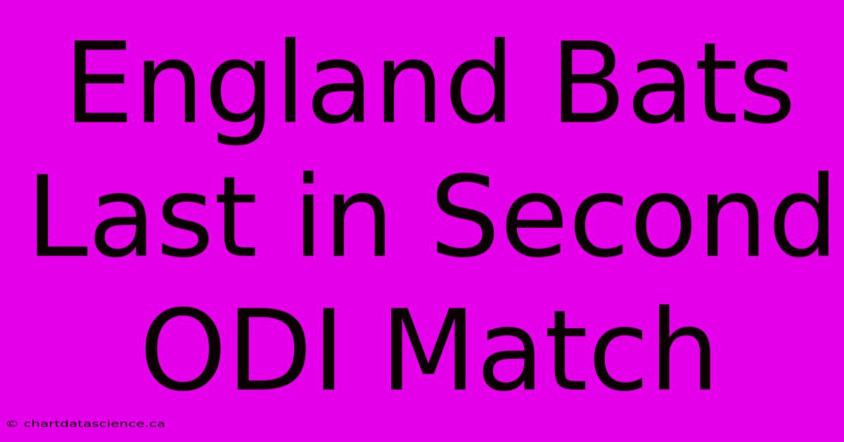 England Bats Last In Second ODI Match