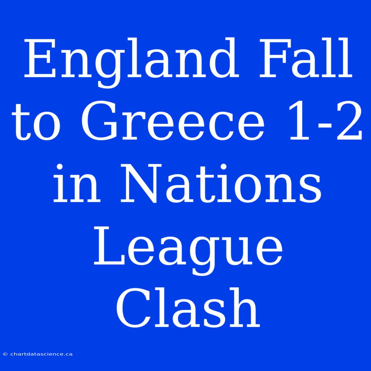 England Fall To Greece 1-2 In Nations League Clash