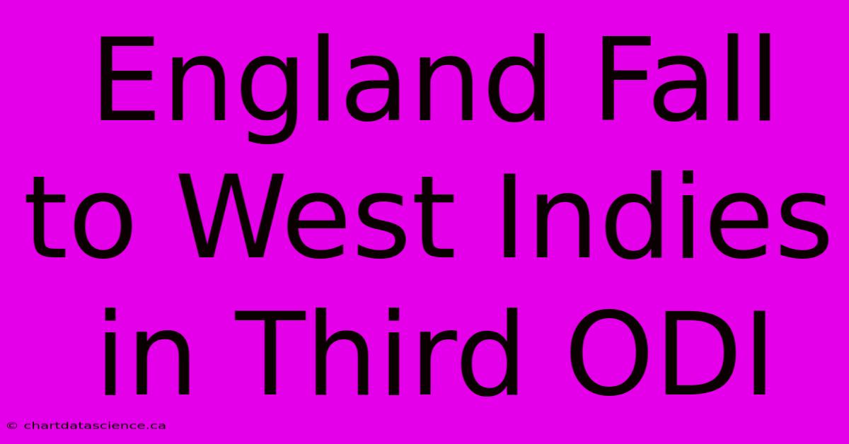 England Fall To West Indies In Third ODI