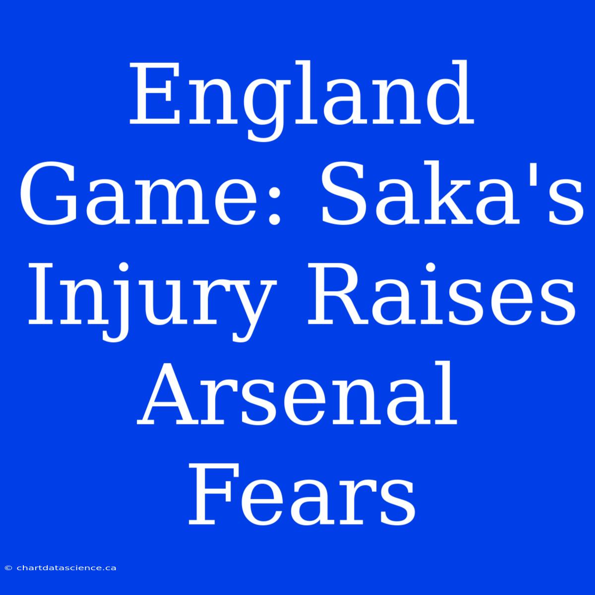 England Game: Saka's Injury Raises Arsenal Fears