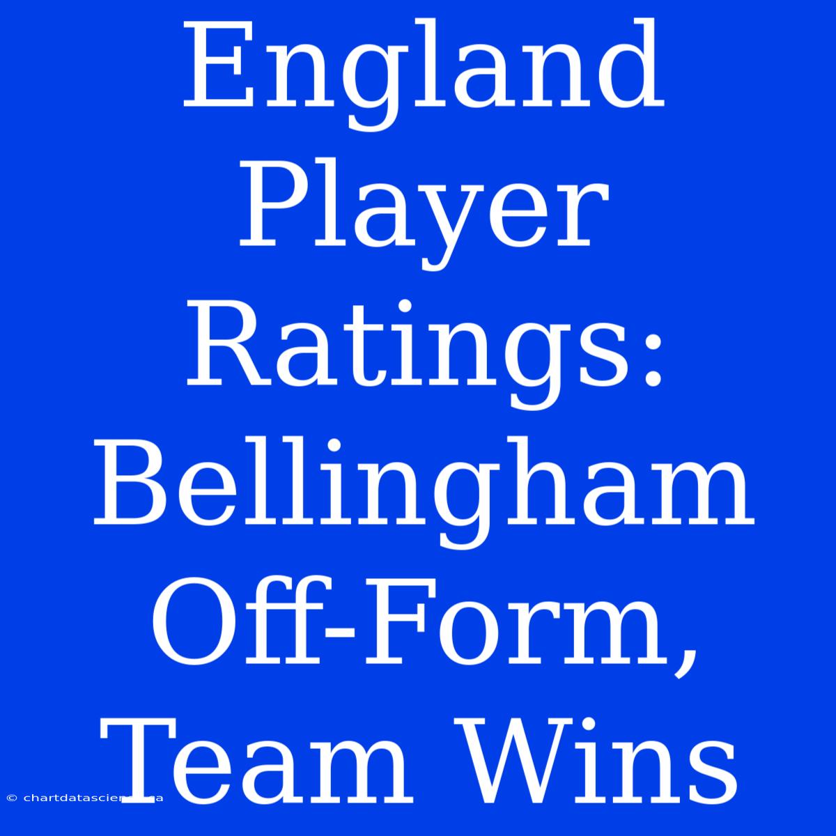 England Player Ratings: Bellingham Off-Form, Team Wins