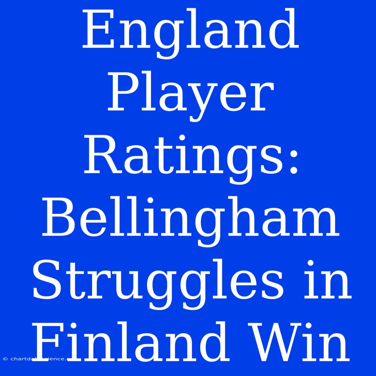 England Player Ratings: Bellingham Struggles In Finland Win