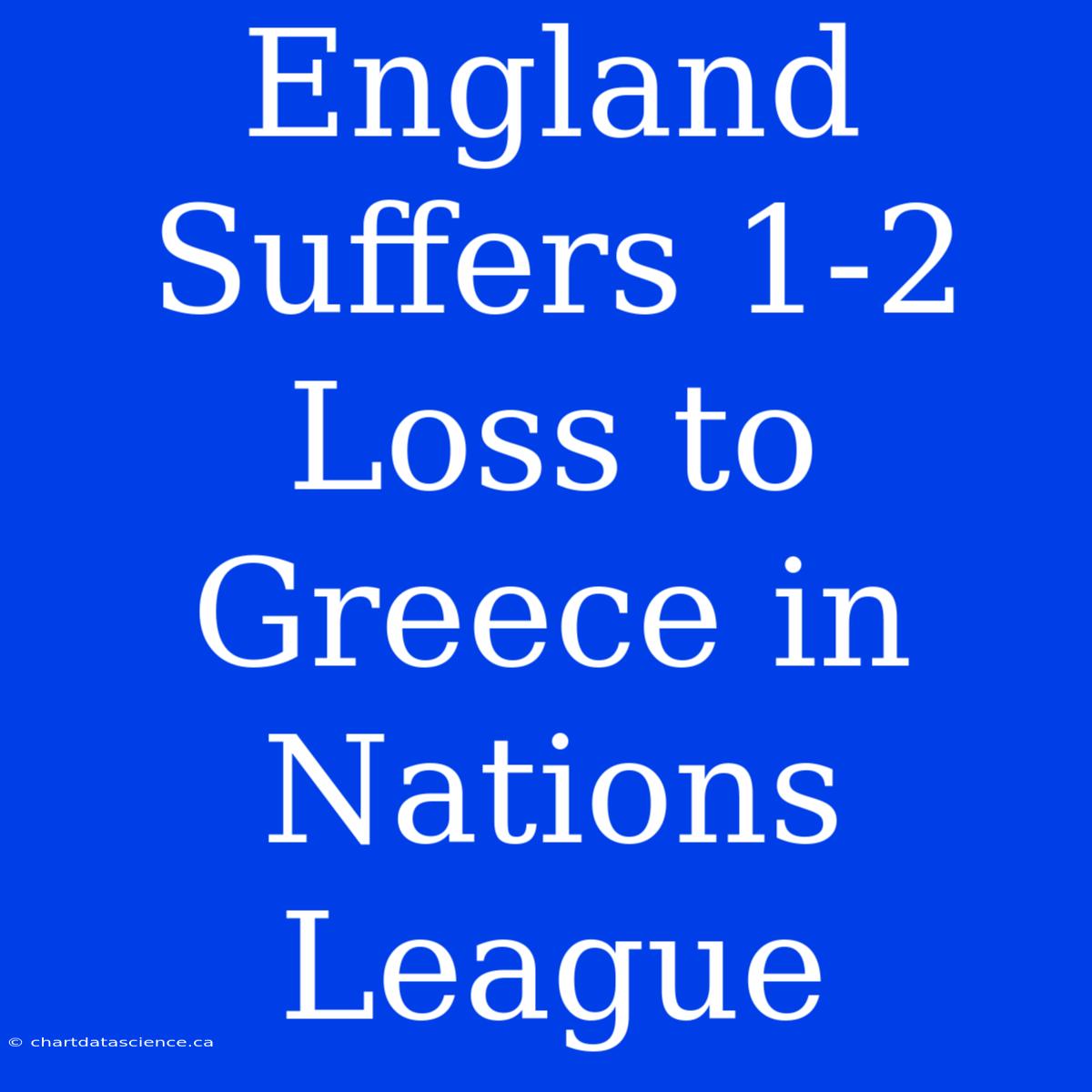 England Suffers 1-2 Loss To Greece In Nations League