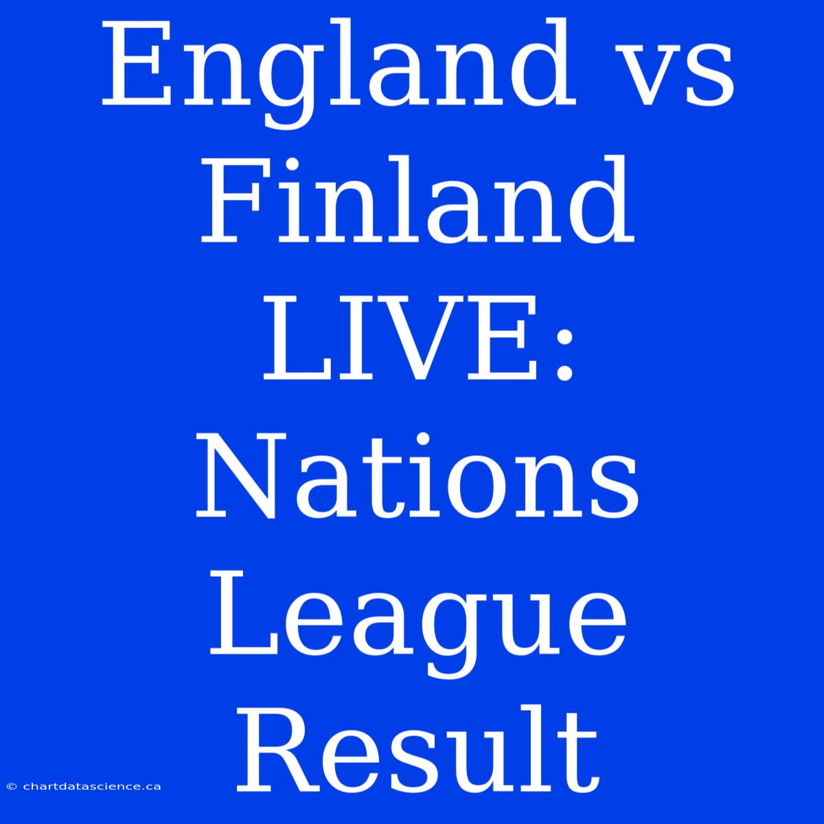 England Vs Finland LIVE: Nations League Result