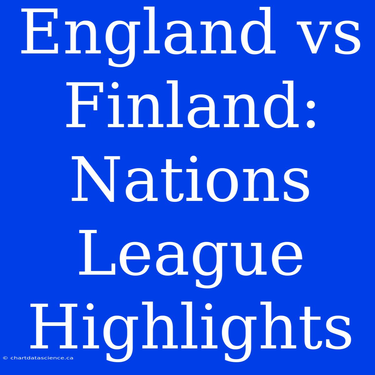 England Vs Finland: Nations League Highlights