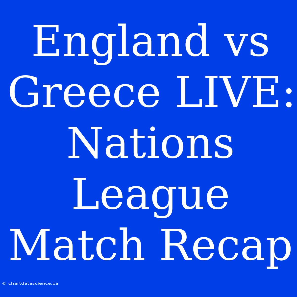 England Vs Greece LIVE: Nations League Match Recap