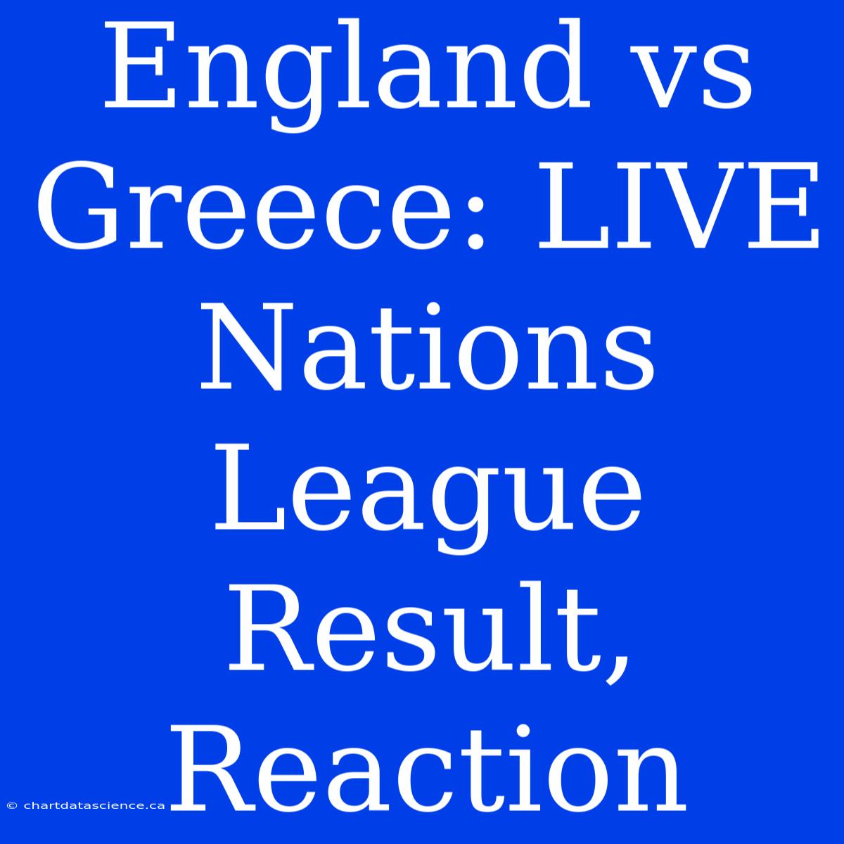 England Vs Greece: LIVE Nations League Result, Reaction