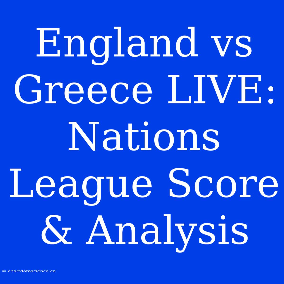 England Vs Greece LIVE: Nations League Score & Analysis