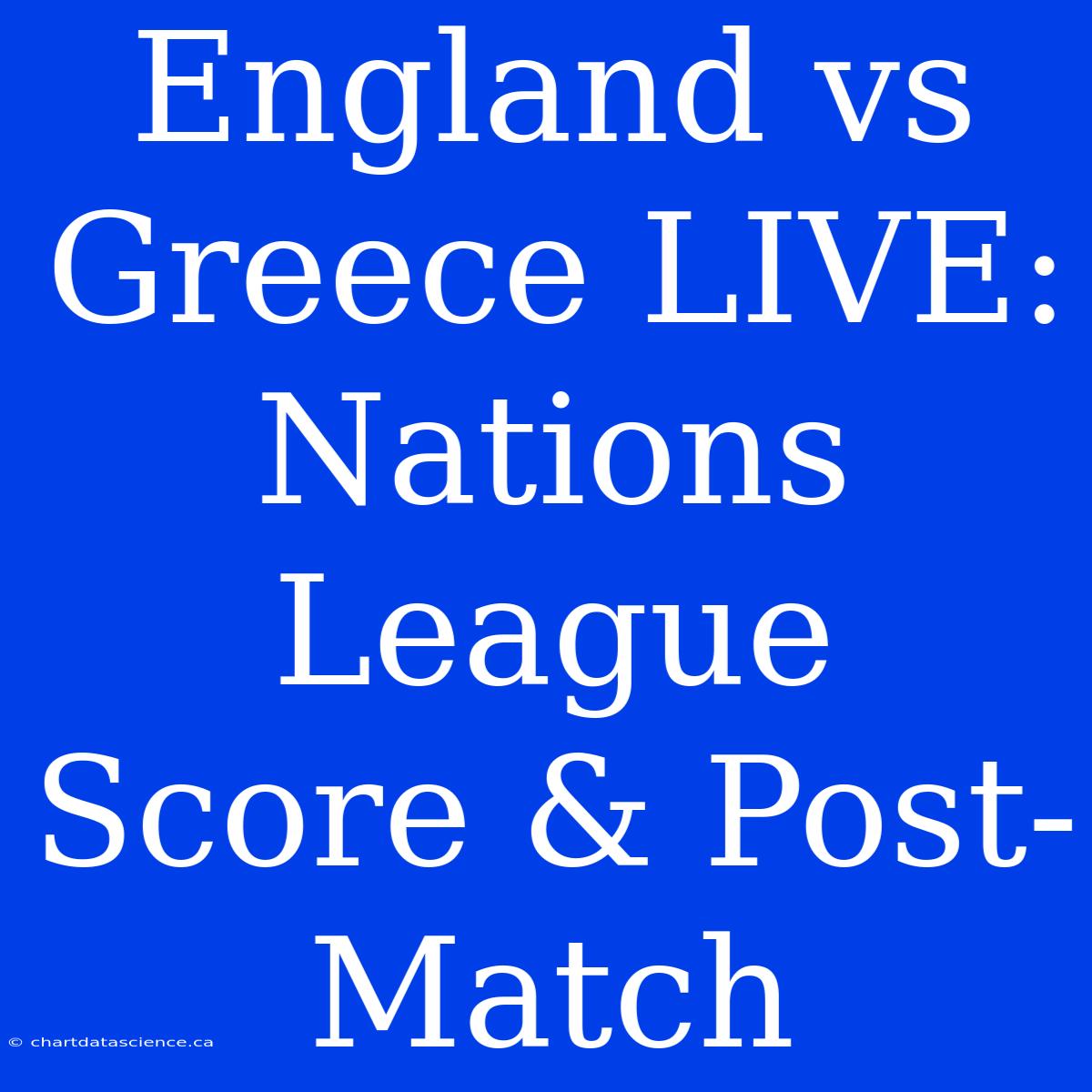 England Vs Greece LIVE: Nations League Score & Post-Match