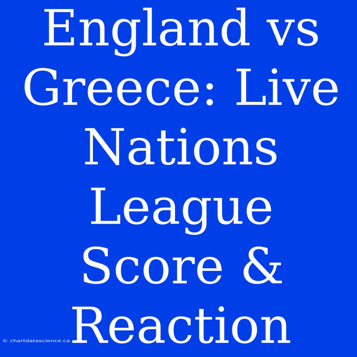 England Vs Greece: Live Nations League Score & Reaction