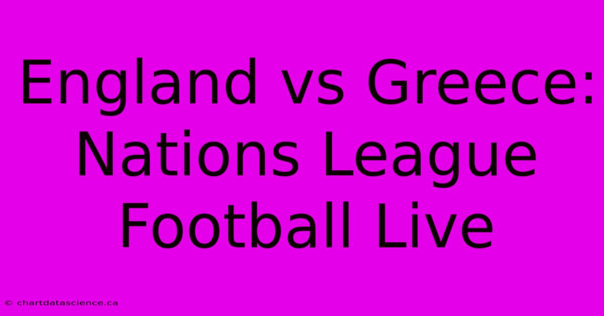 England Vs Greece: Nations League Football Live