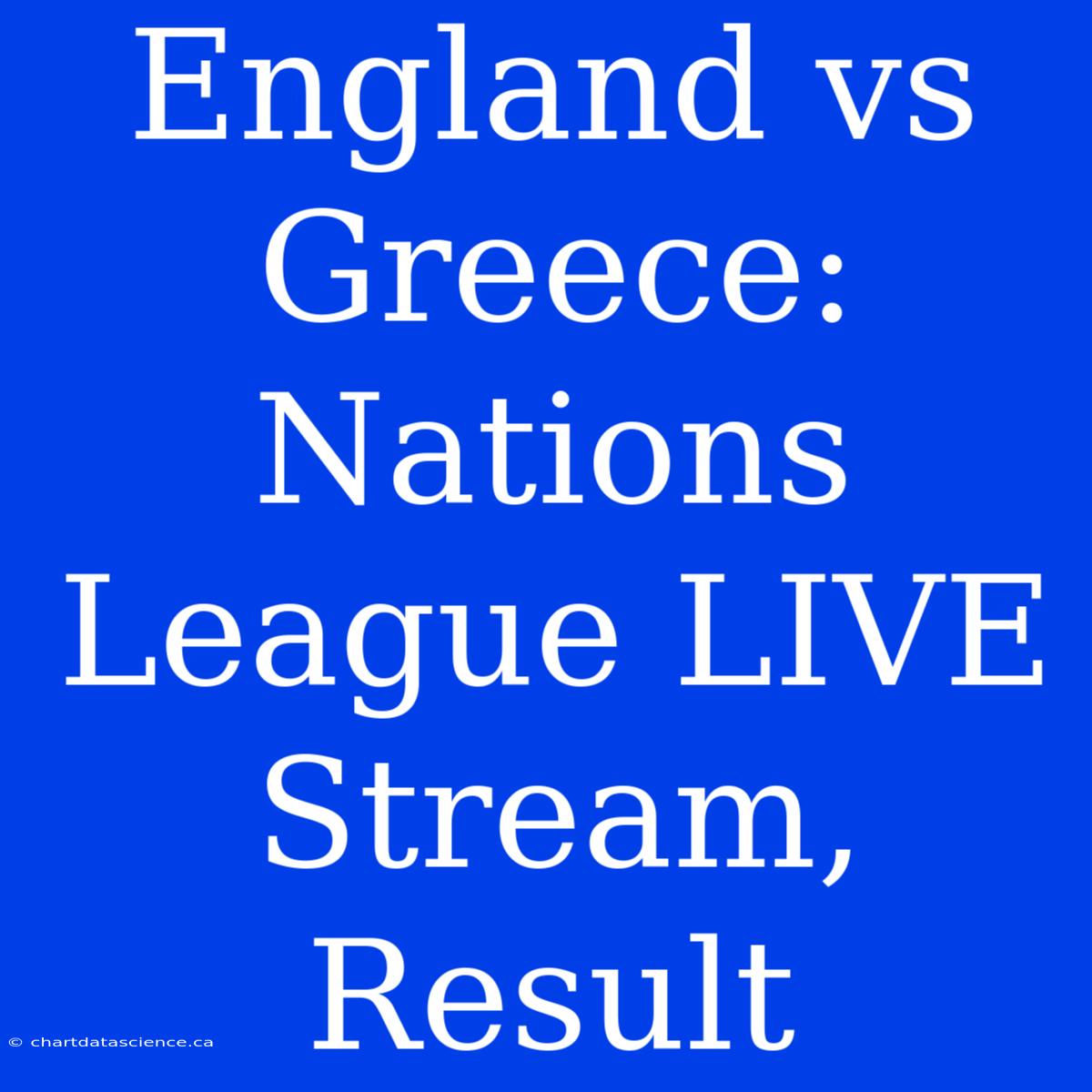 England Vs Greece: Nations League LIVE Stream, Result