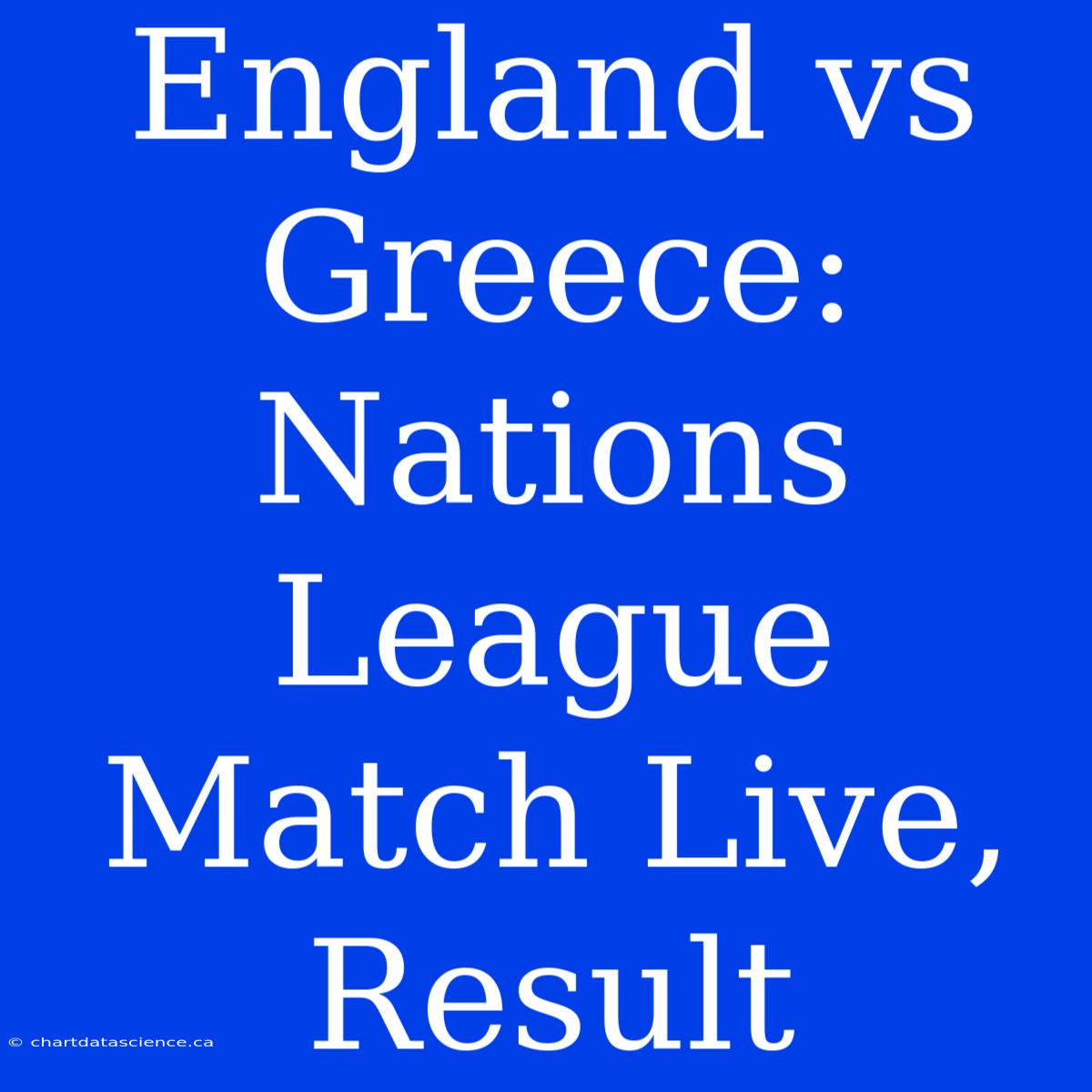 England Vs Greece: Nations League Match Live, Result